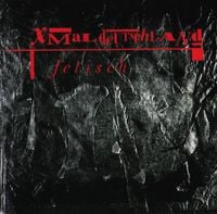 Xmal Deutschland - Fetisch