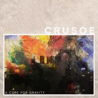 Crusoe - A Cure for Gravity