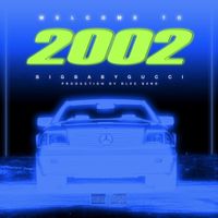BIGBABYGUCCI - Welcome to 2002