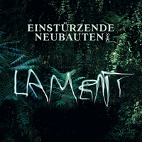 Einst&uuml;rzende Neubauten - Lament