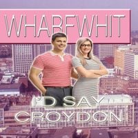 WHARFWHIT - I&rsquo;D SAY CROYDON