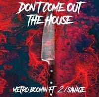 Metro Boomin - Don't Come Out The House