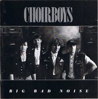 Choirboys - Big Bad Noise