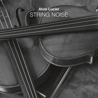 String Noise - Alvin Lucier: String Noise