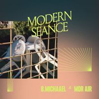 B. Michaael & Mor Air - Modern Seance