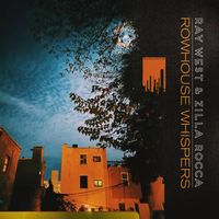 Ray West & Zilla Rocca - Rowhouse Whispers