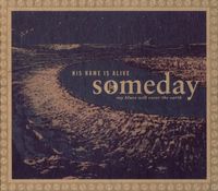 His Name Is Alive - Someday My Blues Will Cover the Earth