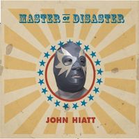 John Hiatt - Master of Disaster