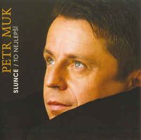 Petr Muk - Slunce / To Nejlep&scaron;&iacute;