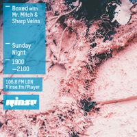 Mr. Mitch + Sharp Veins - Rinse FM Podcast - Boxed - 1st November 2015