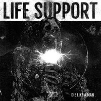 Life Support - Die Like A Man