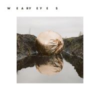 Weary Eyes - Weary Eyes