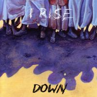 I Rise - Down