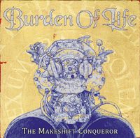 Burden Of Life - The Makeshift Conqueror