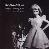 John Zorn - Filmworks XII: Three Documentaries
