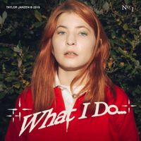Taylor Janzen - What I Do...