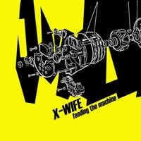 X-Wife - Feeding the Machine