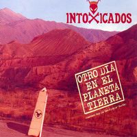 Intoxicados - Otro d&iacute;a en el planeta Tierra