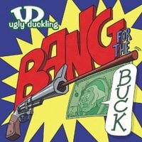 Ugly Duckling - Bang For The Buck