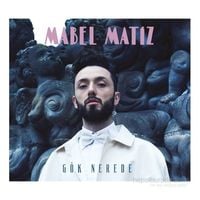 Mabel Matiz - G&ouml;k Nerede