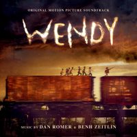 Dan Romer & Benh Zeitlin - Wendy (Original Motion Picture Soundtrack)