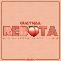 Guaynaa - Rebota (Nicky Jam, Farruko, Becky G & Sech Remix)