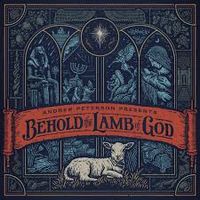Andrew Peterson - Behold the Lamb of God: 20th Anniversary Edition