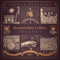 Andrew Peterson - Resurrection Letters: Volume 1