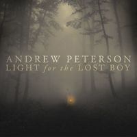 Andrew Peterson - Light For the Lost Boy