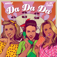 Amigas - Da Da Da (feat. Mc Tr&oacute;ia)