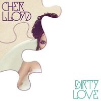 Cher Lloyd - Dirty Love