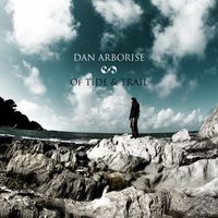 Dan Arborise - Of Tide and Trail