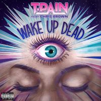 T-Pain - Wake Up Dead