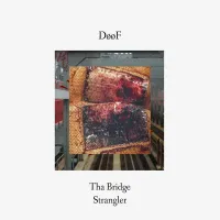 D&oslash;&oslash;F - Tha Bridge Strangler