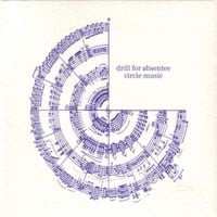 Drill For Absentee - Circle Music