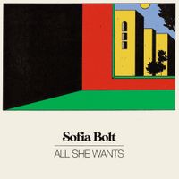 Sofia Bolt - All She Wants