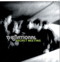 The National - Secret Meeting