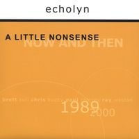 Echolyn - A Little Nonsense: Now And Then
