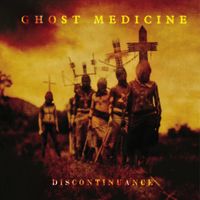Ghost Medicine - Discontinuance