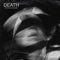 nothing,nowhere. - Death