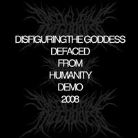 Disfiguring The Goddess - Defaced From Humanity