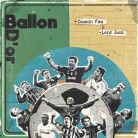 Cousin Feo & Lord Juco - Ballon D&rsquo;Or