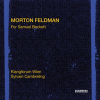 Klangforum Wien / Sylvain Cambreling - Morton Feldman: For Samuel Beckett