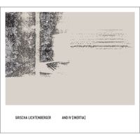 Grischa Lichtenberger - And IV [Inertia]