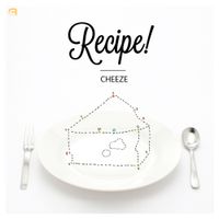 CHEEZE - Recipe!
