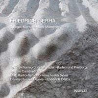 SWR Sinfonieorchester Baden-Baden Und Freiburg / ORF Radio-Symphonieorchester Wien / Sylvain Cambreling / Dennis Russell Davi - Friedrich Cerha: Spiegel; Monumentum; Momente