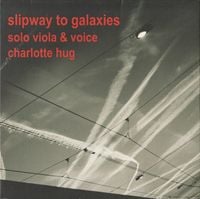 Charlotte Hug - Slipway to Galaxies