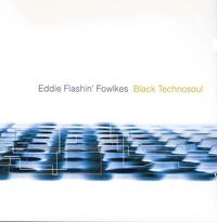 Eddie Flashin' Fowlkes - Black Technosoul