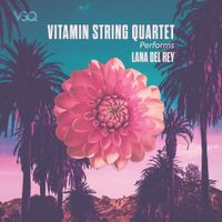 Vitamin String Quartet - VSQ Performs Lana Del Rey