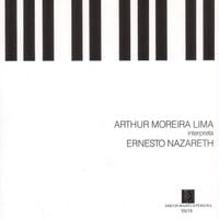 Arthur Moreira Lima - Arthur Moreira Lima Interpreta Ernesto Nazareth